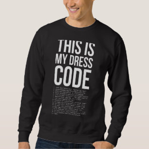 This Is My Dresscode Coder Developer Computer Nerd Sweatshirt