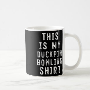 This Is My Duckpin Bowling Shirt Bowler Coffee Mug