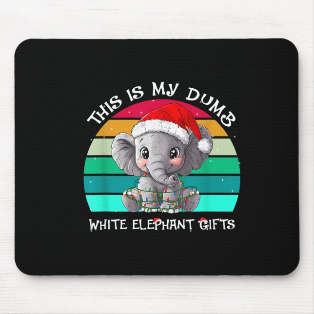 This Is My Dumb White Elephant Christmas Xmas Unde Mouse Pad (Front)