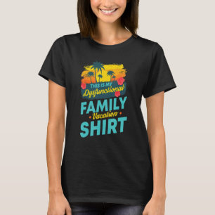 This Is My Dysfunctional Family Vacation Beach T-Shirt
