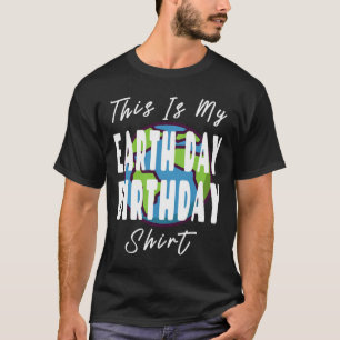 This Is My Earth Day Birthday Shirt - Mother Earth