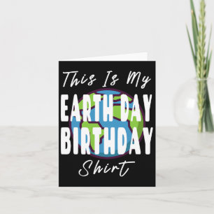This Is My Earth Day Birthday Shirt - Mother Earth Card