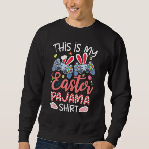 This Is My Easter Pajama Video Games Easter Day Ga Sweatshirt