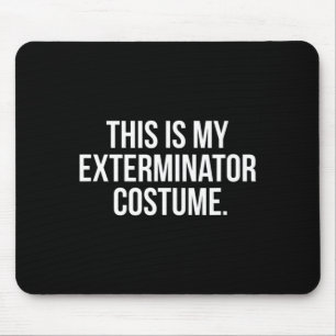 This is My Exterminator Costume Funny Halloween Mouse Pad