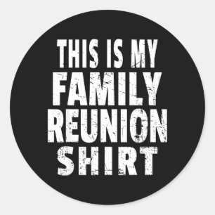 This Is My Family Reunion Shirt Fun Family Reunion Classic Round Sticker