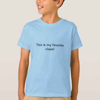 This is my favourite class. T-Shirt
