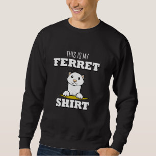 This Is My Ferret Cute Rodent Saying Ferret Long S Sweatshirt