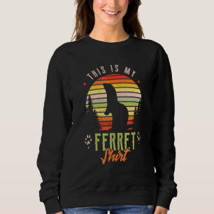 This Is My Ferret Ironic Quote Sweatshirt