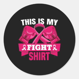 This Is My Fight  Breast Cancer Fighter Believe wo Classic Round Sticker