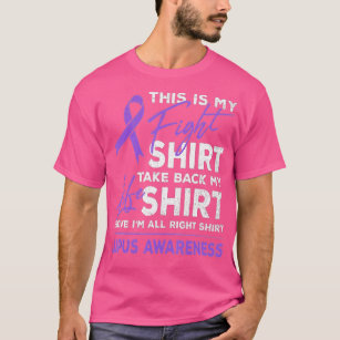 This Is My Fight  Lupus Awareness Support Purple R T-Shirt