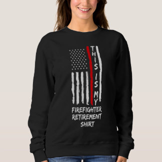 This Is My Firefighter Retirement Retirement Fire  Sweatshirt