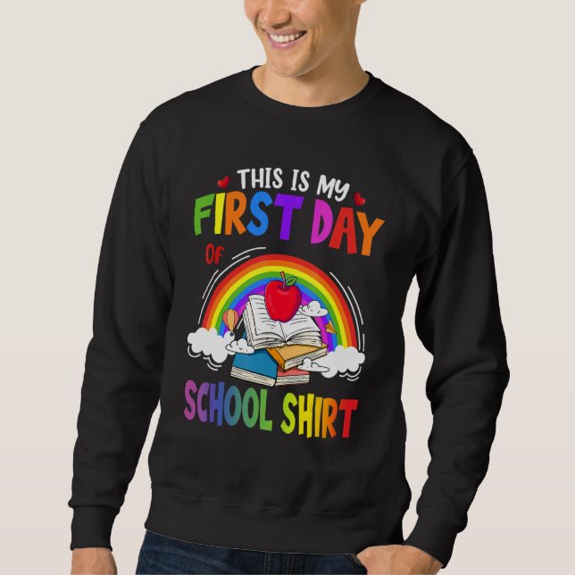 This Is My First Day Of School  Back To School Sweatshirt (Front)