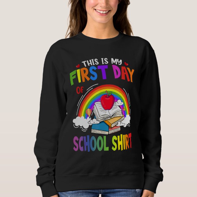 This Is My First Day Of School  Back To School Sweatshirt (Front)