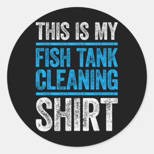 This Is My Fish Tank Cleaning Shirt Aquarium Lover Classic Round Sticker