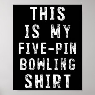 This Is My Five-pin Bowling Shirt Bowler Poster