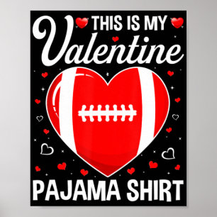 This Is My Football Is My Valentine Pajama Fun Spo Poster
