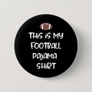 This Is My Football Pajama Shirt For Players Boys 6 Cm Round Badge