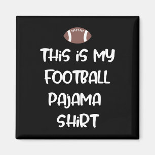 This Is My Football Pajama Shirt For Players Boys  Magnet