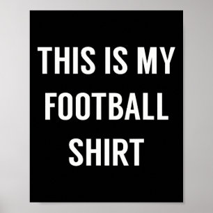 This Is My Football Shirt - Funny Football For Fan Poster