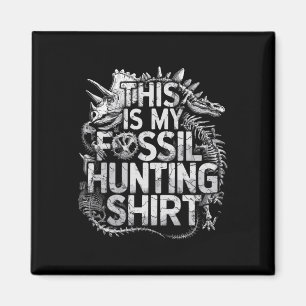 This Is My Fossil Hunting Shirt Funny Paleontology Magnet