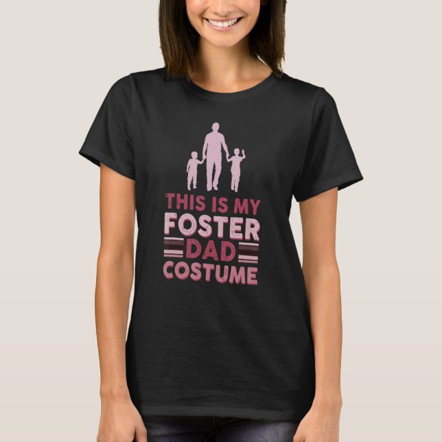 This Is My Foster Dad Costume 7 T-Shirt (Front)