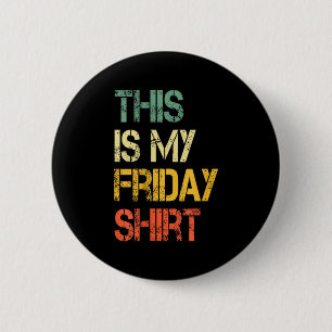 This Is My Friday Shirt Funny Day Of Week School R 6 Cm Round Badge