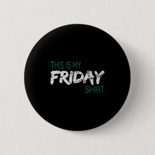 This Is My Friday Shirt Saying Ready For The Weeke 6 Cm Round Badge
