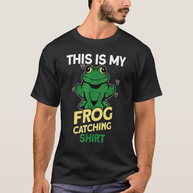 This is my frog catching 1 T-Shirt (Front)