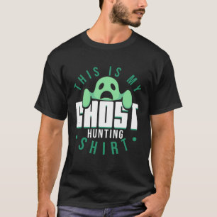 This Is My Ghost Hunting Paranormal Job for Spooky T-Shirt