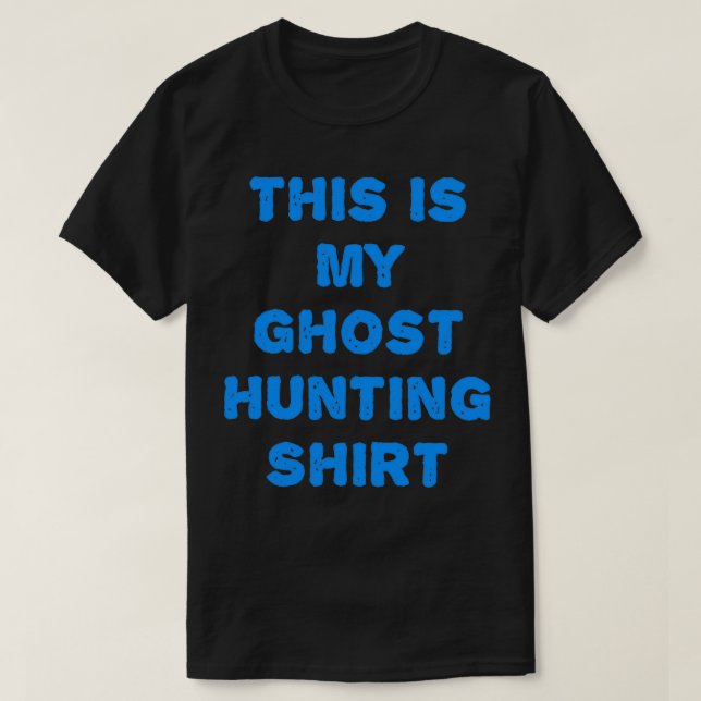 This Is My Ghost Hunting Shirt 28 (Design Front)