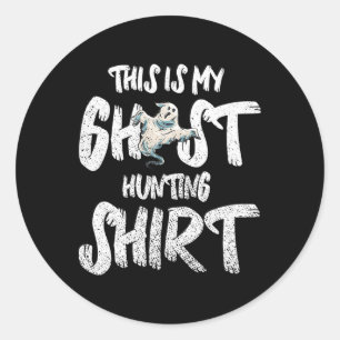 This Is My Ghost Hunting Shirt Classic Round Sticker