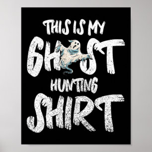 This Is My Ghost Hunting Shirt Poster
