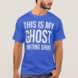 This Is My Ghost HuntingGhost Hunter T-Shirt