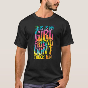 This Is My Girl Friend Don'T Touch Him Colerful LG T-Shirt