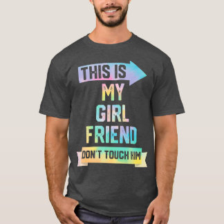 This is My Girlfriend Don't Touch Him Funny Couple T-Shirt