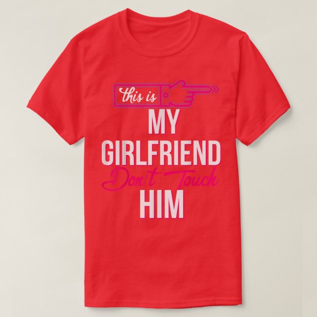 this is my girlfriend don't touch him T-Shirt Copy (Design Front)
