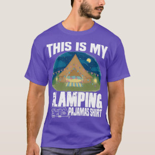 This Is My Glamping Pajamas Funny Camping Wanderlu T-Shirt
