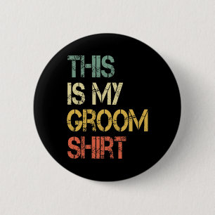 This Is My Groom Shirt Funny Mens Wedding Fun Bach 6 Cm Round Badge