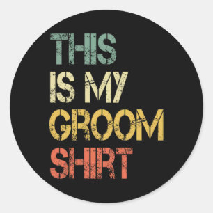 This Is My Groom Shirt Funny Mens Wedding Fun Bach Classic Round Sticker
