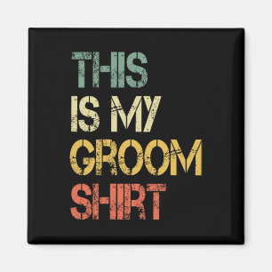 This Is My Groom Shirt Funny Mens Wedding Fun Bach Magnet