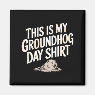 This Is My Groundhog Day Shirt Humorous & Uniq Magnet