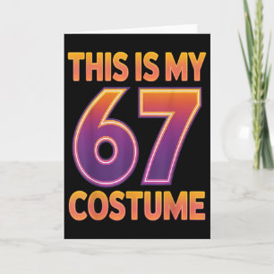 This Is My Halloween 67 Costume Number 6 7 Meme Sa Card