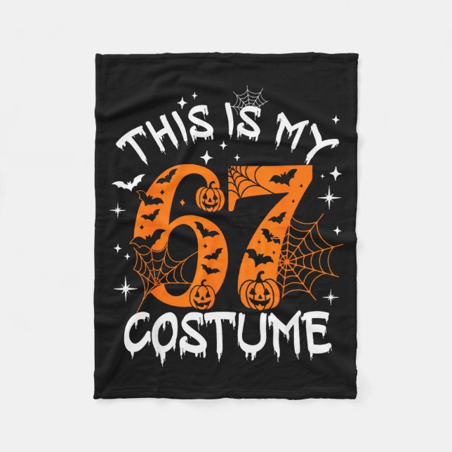 This Is My Halloween 67 Costume Number 6 7 Meme Sa Fleece Blanket (Front)