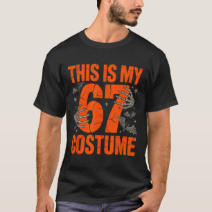 This Is My Halloween 67 Costume Number 6 7 Meme Si T-Shirt