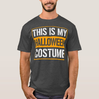 This Is My Halloween Costume1753 T-Shirt