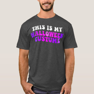 This Is My Halloween Costume 2714 T-Shirt