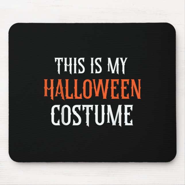This Is My Halloween Costume Adult Men Women Kids  Mouse Pad (Front)