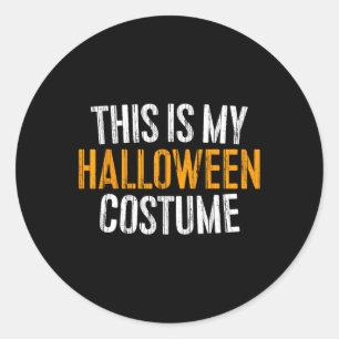 This Is My Halloween Costume  Classic Round Sticker