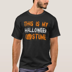 This Is My Halloween Costume  Lazy Easy Scary Part T-Shirt