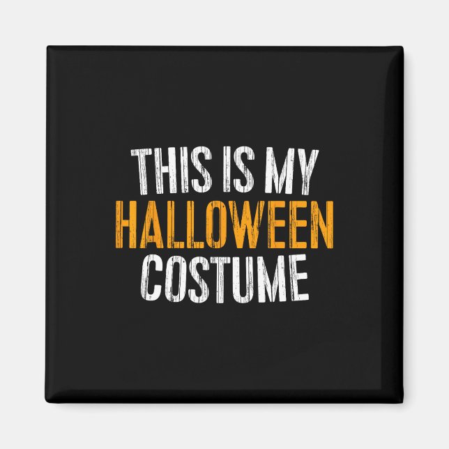 This Is My Halloween Costume  Magnet (Front)